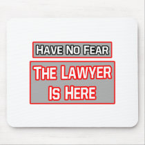 Have No Fear .. Lawyer Is Here Mouse Pads