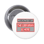 Have No Fear .. Librarian Is Here Pin