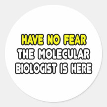 Have No Fear, Molecular Biologist Is Here Stickers