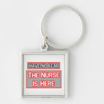 Have No Fear .. Nurse Is Here Keychain