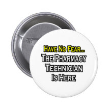 Have No Fear, Pharmacy Technician Is Here Button
