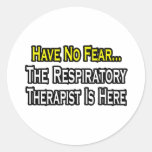 Have No Fear, Respiratory Therapist Is Here Stickers