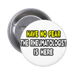 Have No Fear, Rheumatologist Is Here Buttons