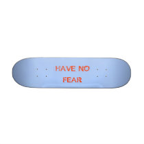HAVE NO FEAR skateboards by minne_g HAVE NO FEAR skateboards