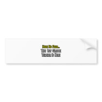 Have No Fear, The 1st Grade Teacher Is Here bumper stickers