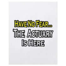 Have No Fear, The Actuary Is Here Flyers