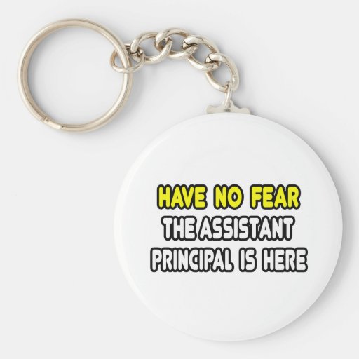 Have No Fear, The Assistant Principal Is Here Key Chain