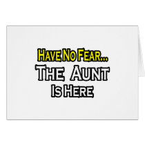 Have No Fear...The Aunt Is Here Greeting Card