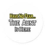 Have No Fear...The Aunt Is Here Sticker