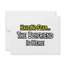 Have No Fear...The Boyfriend Is Here invitations by Boyfriend_Shirts Have No Fear...The Boyfriend Is Here invitations