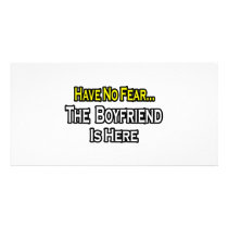 Have No Fear...The Boyfriend Is Here photo cards by Boyfriend_Shirts Have No Fear...The Boyfriend Is Here photo cards