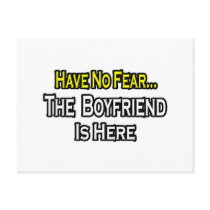Have No Fear...The Boyfriend Is Here postcards by Boyfriend_Shirts Have No Fear...The Boyfriend Is Here postcards