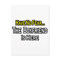 Have No Fear...The Boyfriend Is Here postcards by Boyfriend_Shirts Have No Fear...The Boyfriend Is Here postcards