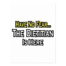 Have No Fear, The Dietitian Is Here Post Cards