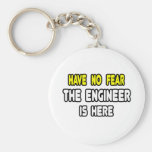 Have No Fear, The Engineer Is Here Key Chains