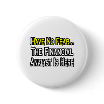Have No Fear, The Financial Analyst Is Here Buttons