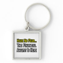 Have No Fear, The Financial Analyst Is Here Key Chain