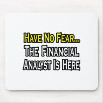 Have No Fear, The Financial Analyst Is Here Mousepad