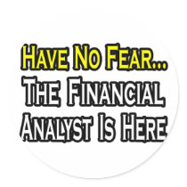 Have No Fear, The Financial Analyst Is Here Sticker