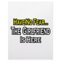 Have No Fear...The Girlfriend Is Here letterhead by Girlfriend_Shirts Have No Fear...The Girlfriend Is Here letterhead