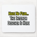 Have No Fear, The Interior Designer Is Here Mouse Pads