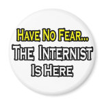 Have No Fear, The Internist Is Here Magnets