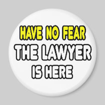 Have No Fear, The Lawyer Is Here Magnet