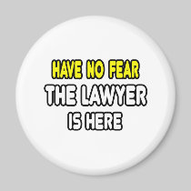 Have No Fear, The Lawyer Is Here Fridge Magnets