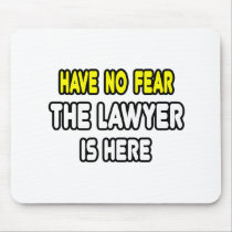 Have No Fear, The Lawyer Is Here Mouse Pad