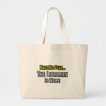 Have No Fear, The Librarian Is Here Canvas Bag