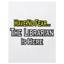 Have No Fear, The Librarian Is Here Flyers