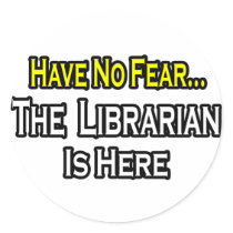 Have No Fear, The Librarian Is Here Stickers