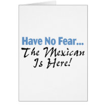 Have No Fear The Mexican Is Here Greeting Cards