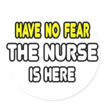 Have No Fear, The Nurse Is Here Sticker