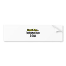 Have No Fear, The Pediatric Nurse Is Here bumper stickers