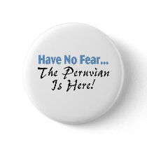 Have No Fear The Peruvian Is Here Pins