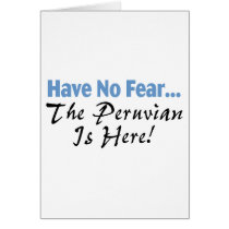 Have No Fear The Peruvian Is Here Greeting Cards