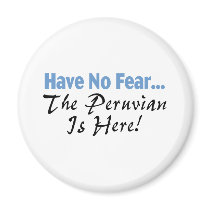 Have No Fear The Peruvian Is Here Refrigerator Magnets