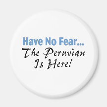Have No Fear The Peruvian Is Here Refrigerator Magnets