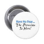 Have No Fear The Peruvian Is Here Pins