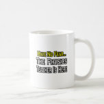 Have No Fear, The Physics Teacher Is Here Mugs