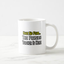 Have No Fear, The Physics Teacher Is Here mugs