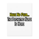 Have No Fear, The Psychiatric Nurse Is Here Post Card