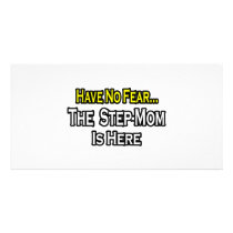 Have No Fear...The Step-Mom Is Here photo cards