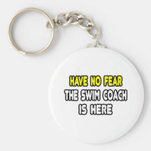 Have No Fear, The Swim Coach Is Here Key Chain