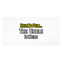 Have No Fear...The Uncle Is Here Photo Card