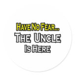 Have No Fear...The Uncle Is Here stickers