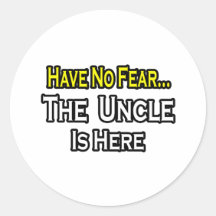 Have No Fear...The Uncle Is Here Sticker