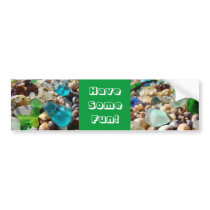Have Some Fun! bumper stickers Beach Sea Glass
