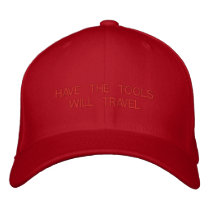 HAVE THE TOOLS WILL TRAVEL embroidered on cap Embroidered Hats